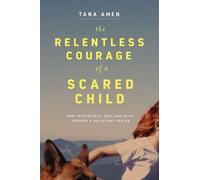Tana Amen The Relentless Courage of a Scared Child (Tascabile)