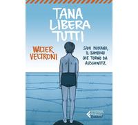 Tana libera tutti. Sami Modiano, il bambino che tornò da Auschwitz-Veltroni, Wal