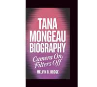 TANA MONGEAU BIOGRAPHY: CAMERA ON,FILTERS OFF