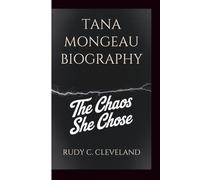 TANA MONGEAU BIOGRAPHY: The Chaos She Chose