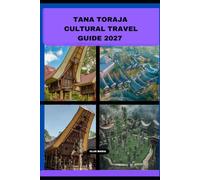 TANA TORAJA CULTURAL TRAVEL GUIDE 2027