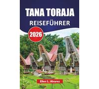 TANA TORAJA REISEFÜHRER 2026: Entdecken Sie die wichtigsten Sehenswürdigkeiten, kulturellen Traditionen, malerischen Landschaften und die lokale Küche in Indonesien