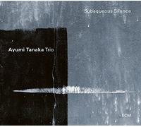 Tanaka,Ayumi Trio - Subaqueous Silence