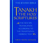 Tanakh: The Holy Scriptures : The New JPS Translation According to the Traditional Hebrew Text