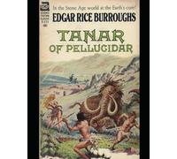 Tanar of Pellucidar (Annotated): The 3rd book in the Classic Series of 7 Science Fiction Action Adventure Stories