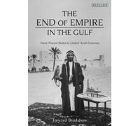Tancred Bradshaw The End of Empire in the Gulf (Tascabile)