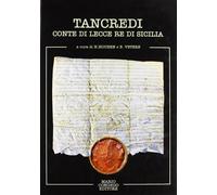 Tancredi. Conte di Lecce re di Sicilia - Houben H. (cur.); Vetere B. (cur.)