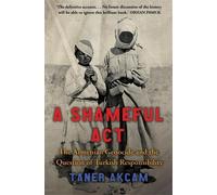 Taner Akcam A Shameful Act (Tascabile)
