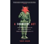 Taner Akcam A Shameful Act (Tascabile)