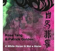 Tang, Rose / Golden, Patrick - A White Horse Is Not a Horse