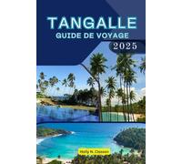 TANGALLE GUIDE DE VOYAGE 2025: Votre compagnon pour découvrir les habitants chaleureux, la côte sauvage et le calme intemporel de Tangalle