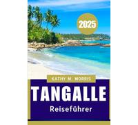 TANGALLE REISEFÜHRER 2025: Eine Reise durch Strände, Kultur und Abenteuer"