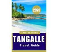 TANGALLE TRAVEL GUIDE 2025: A Journey Through Beaches, Culture, and Adventure"