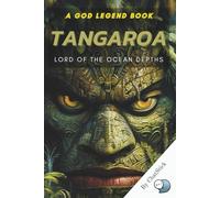 Tangaroa: Lord of the Ocean Depths: Unveiling the Myths of the Polynesian Sea God and His Epic Rivalry with the Forest Deity Tane