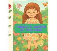 Tangee's Garden of Feelings: A Garden Coloring Journey For Healing Hearts