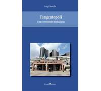 Tangentopoli. Una costruzione giudiziaria