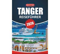 Tanger Reiseführer 2026: Erkunden Sie Marokkos Küstenjuwel mit den besten Attraktionen, Reiserouten, lokaler Kultur und kulinarischen Erlebnissen