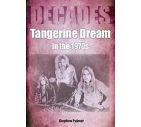 Stephen Palmer Tangerine Dream in the 1970s (Tascabile) Decades