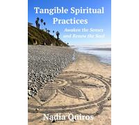 Tangible Spiritual Practices: Awaken the Senses and Renew the Soul