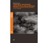 Tangible whispers, neglected encounters. Histories of East-West artistic d...