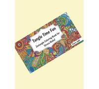 TANGLE TIME FUN - ZENTANGLE COLORING BOOK FOR ALL - STRESS RELIEF: Brings More Focus in us !!