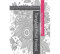 Tangled Fruit Forest: 60 Intricate Fruit Tree Designs with Charming Animals in Zentangle-Style Patterns for Relaxation and Stress Relief