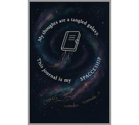 Tangled Galaxy Thoughts :: A Cosmic Journal for Navigating Chaos, Ideas, and Overthinking