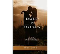 TANGLED IN OBSESSION: The Forbidden Spark; Book One