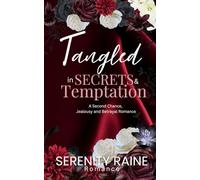 Tangled In Secrets & Temptation: A Second Chance, Jealousy, and Betrayal Romance