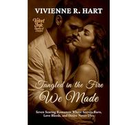 Tangled in the Fire We Made: Seven Searing Romances Where Secrets Burn, Love Bleeds, and Desire Never Dies: 2