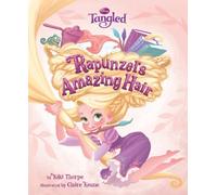 Tangled: Rapunzel's Amazing Hair (Disney Tangled) by Thorpe, Kiki (2010) Hardcover