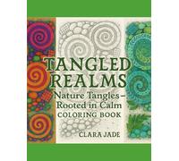 Tangled Realms - Nature Tangles - Rooted the Calm: Coloring Book