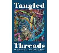 Tangled Threads: An Anthology of the First Friday Poets