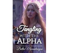 Tangling with the Alpha: a Wolf Shifter Rapunzel Retelling: Wolf Shifter Fairy Tale Retellings Book 3