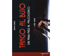 Tango al buio. Dai primi passi al palcoscenico. Con CD-Audio