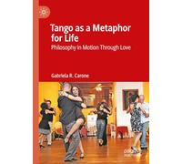 Tango as a Metaphor for Life: Philosophy in Motion Through Love