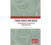 Tango Dance and Music: A Choreomusical Exploration of Tango Argentino