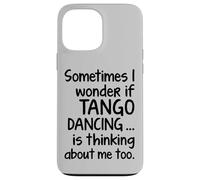 Tango Dancing I Wonder Dichiarazione divertente per ballerina Argentina Custodia per iPhone 13 Pro Max