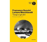 Tango e gli altri. Romanzo di una raffica, anzi tre