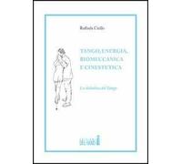 Tango, energia, biomeccanica e cinestetica. La didattica del tango. Vol. 1