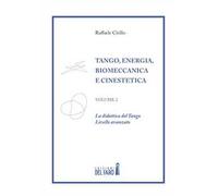 Tango. Energia, biomeccanica e cinestetica. Vol. 2: La dinastia del Tango. Livello avanzato.