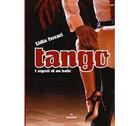 Tango. I segreti di un ballo. Ediz. illustrata