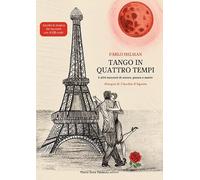 Tango in quattro tempi. E altri racconti di amore, pazzia e morte