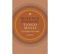 Tango Masai. L'ultimo sultano