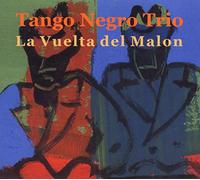 Tango Negro Trio - La Vuelta Del Malon