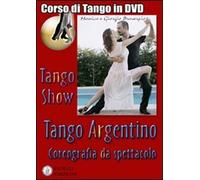 Tango show. Coreografia da spettacolo. Con DVD