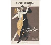 Tango. Storie di passione e avventura a Buenos Aires