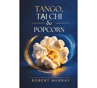 Tango, Tai Chi, and Popcorn: Stories From the Path