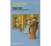 Tango Tano. I Migranti Italiani Nel Tango Argentino