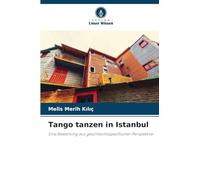 Tango tanzen in Istanbul: Eine Bewertung aus geschlechtsspezifischer Perspektive